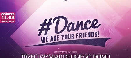 #Dance, we are your friends!