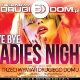 BYE BYE Ladies Night!