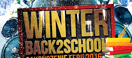 Winter Back2School | Zakończenie ferii 2016