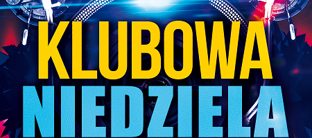 Klubowa niedziela – bo poniedziałek bywa wolny