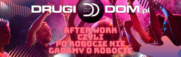 After Work czyli po robocie nie gadamy o robocie